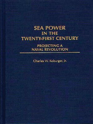cover image of Sea Power in the Twenty-First Century